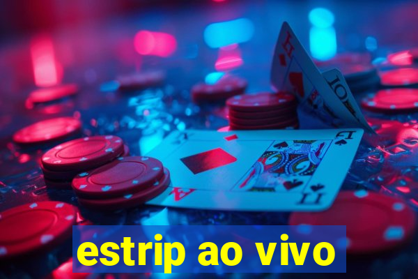 estrip ao vivo